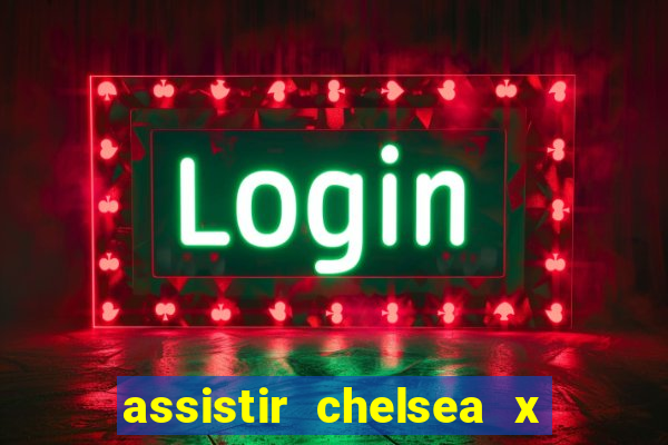 assistir chelsea x arsenal futemax